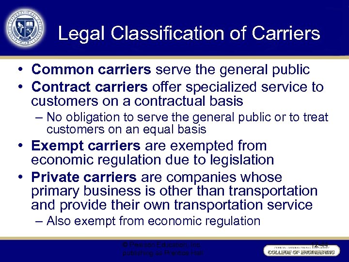 Legal Classification of Carriers • Common carriers serve the general public • Contract carriers