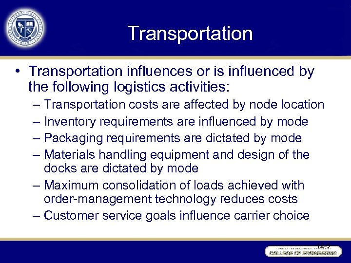 Transportation • Transportation influences or is influenced by the following logistics activities: – Transportation