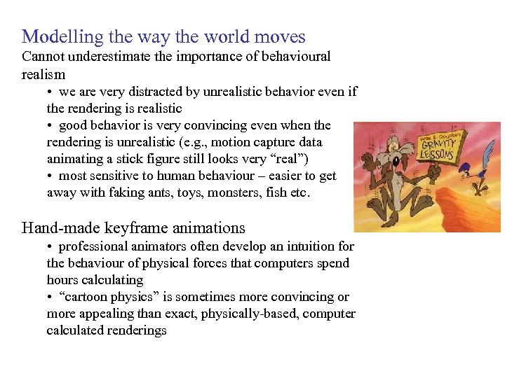 Modelling the way the world moves Cannot underestimate the importance of behavioural realism •