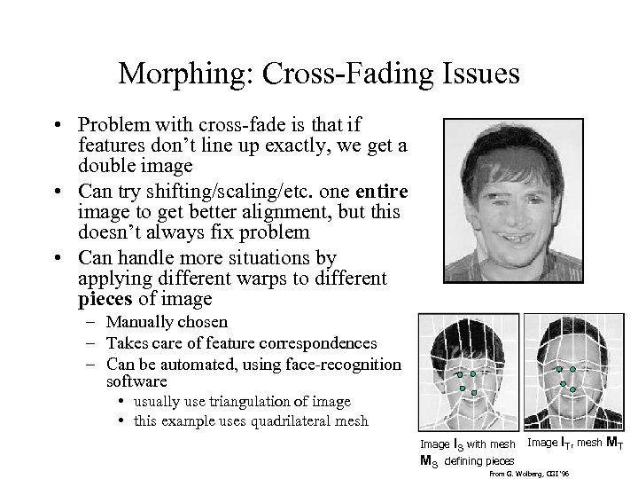 Morphing: Cross-Fading Issues • Problem with cross-fade is that if features don’t line up