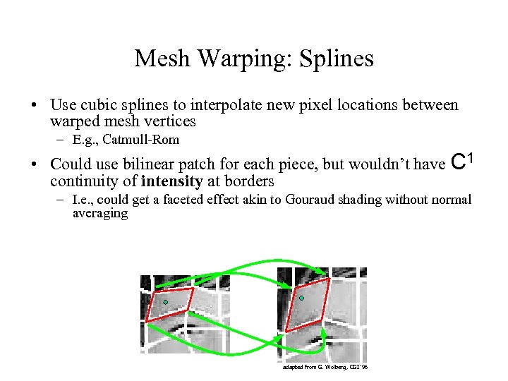 Mesh Warping: Splines • Use cubic splines to interpolate new pixel locations between warped