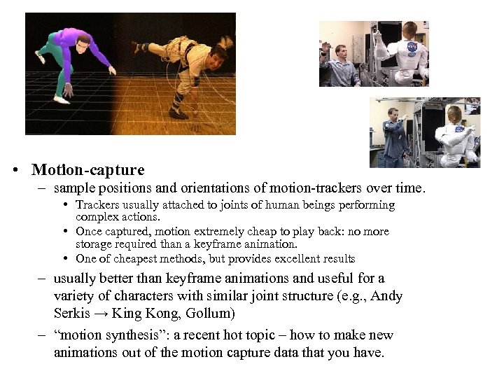  • Motion-capture – sample positions and orientations of motion-trackers over time. • Trackers