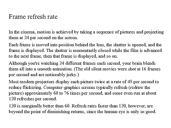 Frame refresh rate In the cinema, motion is achieved by taking a sequence of