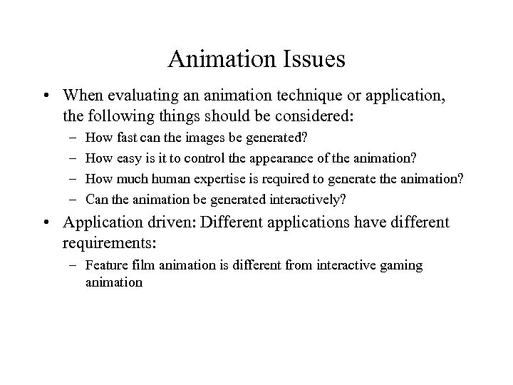 Animation Issues • When evaluating an animation technique or application, the following things should