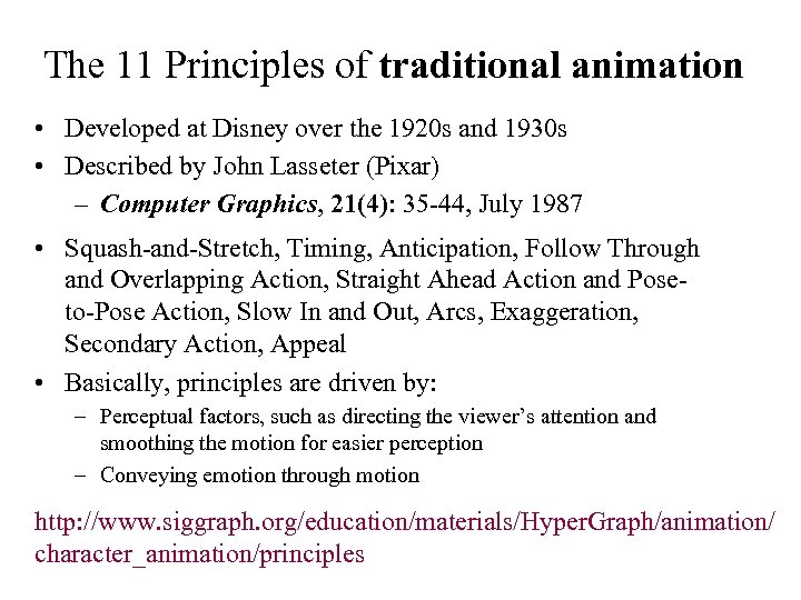 The 11 Principles of traditional animation • Developed at Disney over the 1920 s