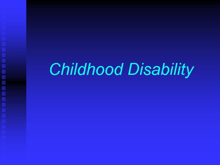 Childhood Disability 