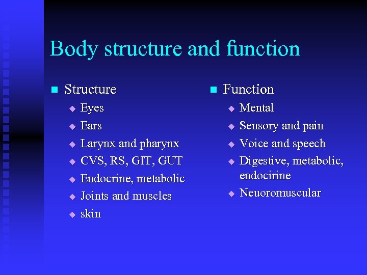Body structure and function n Structure u u u u Eyes Ears Larynx and