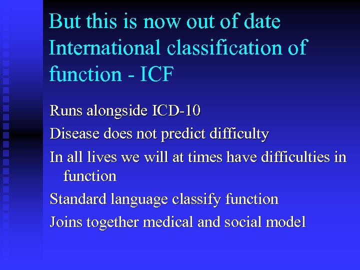 But this is now out of date International classification of function - ICF Runs