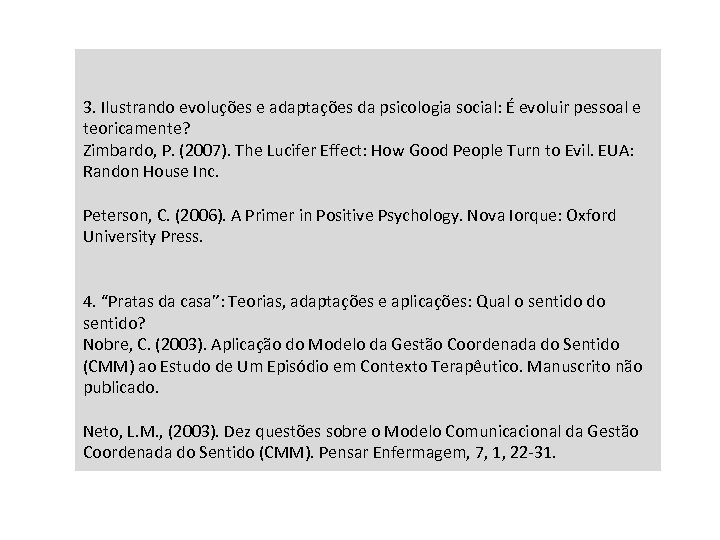 3. Ilustrando evoluções e adaptações da psicologia social: É evoluir pessoal e teoricamente? Zimbardo,
