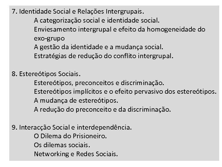 7. Identidade Social e Relações Intergrupais. A categorização social e identidade social. Enviesamento intergrupal