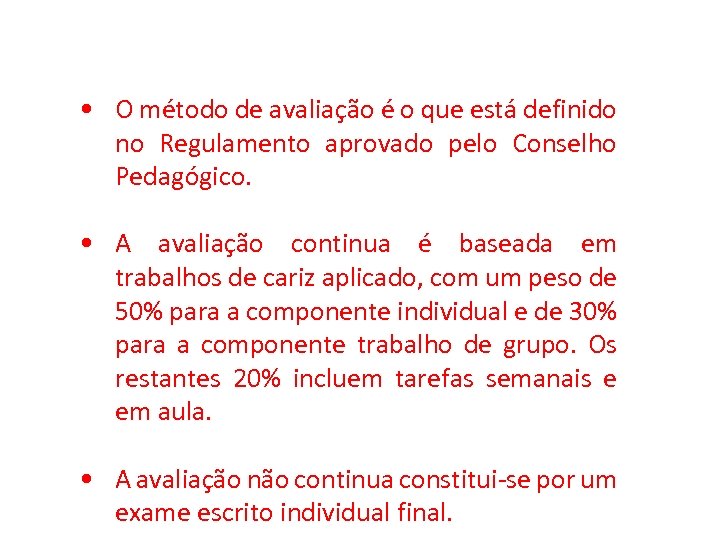  • O método de avaliação é o que está definido no Regulamento aprovado