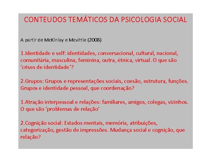 CONTEUDOS TEMÁTICOS DA PSICOLOGIA SOCIAL A partir de Mc. Kinlay e Mcvittie (2008) 1.