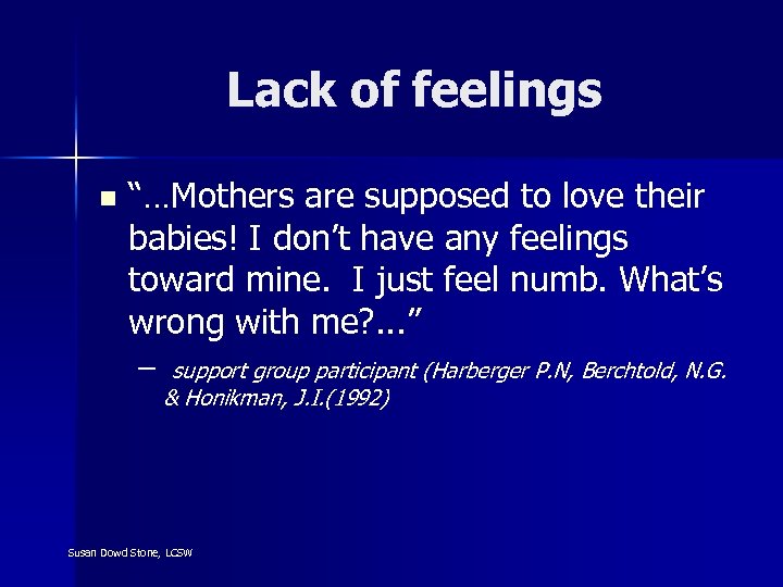 Lack of feelings n “…Mothers are supposed to love their babies! I don’t have