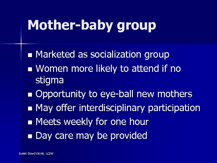Mother-baby group Marketed as socialization group n Women more likely to attend if no
