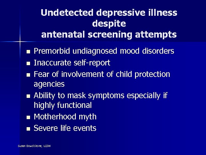 Undetected depressive illness despite antenatal screening attempts n n n Premorbid undiagnosed mood disorders