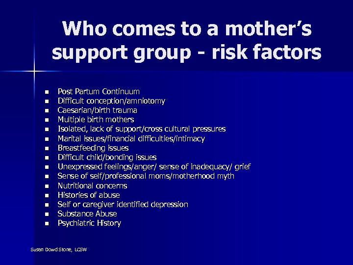 Who comes to a mother’s support group - risk factors n n n n
