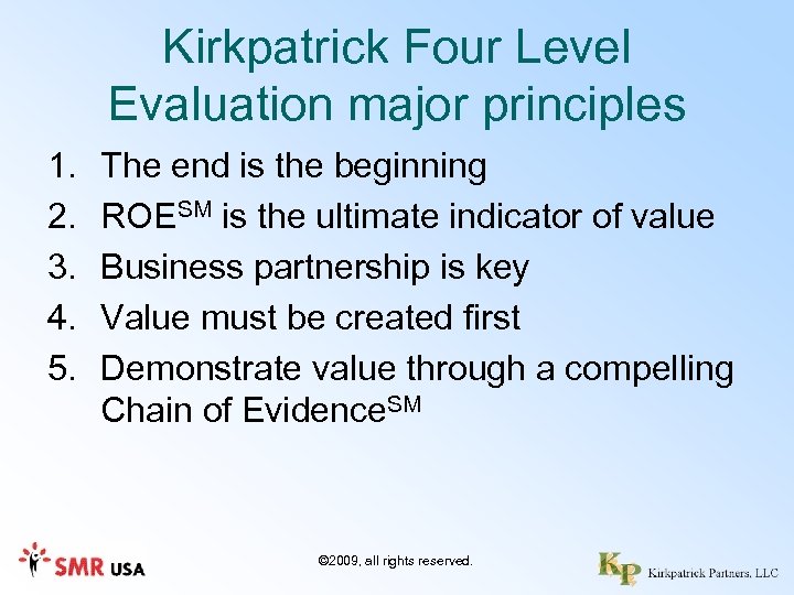 Kirkpatrick Four Level Evaluation major principles 1. 2. 3. 4. 5. The end is