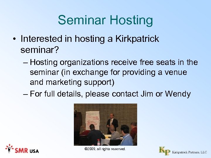 Seminar Hosting • Interested in hosting a Kirkpatrick seminar? – Hosting organizations receive free