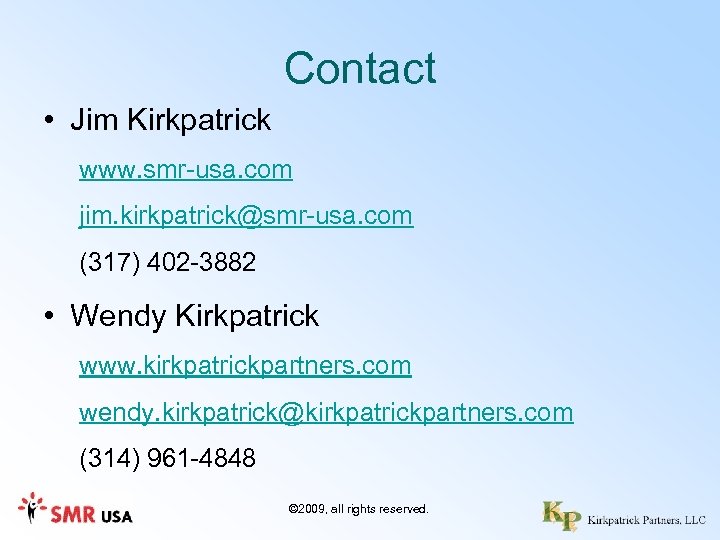 Contact • Jim Kirkpatrick www. smr-usa. com jim. kirkpatrick@smr-usa. com (317) 402 -3882 •