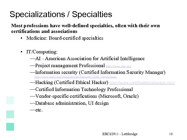 Specializations / Specialties Most professions have well-defined specialties, often with their own certifications and