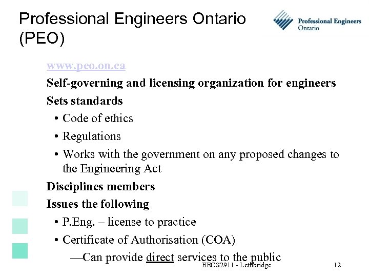 Professional Engineers Ontario (PEO) www. peo. on. ca Self-governing and licensing organization for engineers