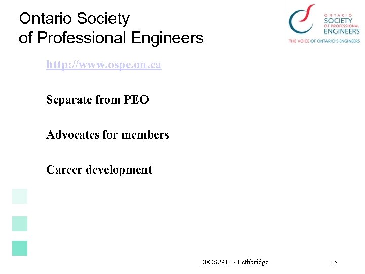 Ontario Society of Professional Engineers http: //www. ospe. on. ca Separate from PEO Advocates
