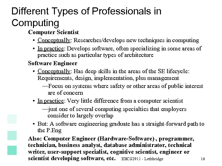 Different Types of Professionals in Computing Computer Scientist • Conceptually: Researches/develops new techniques in