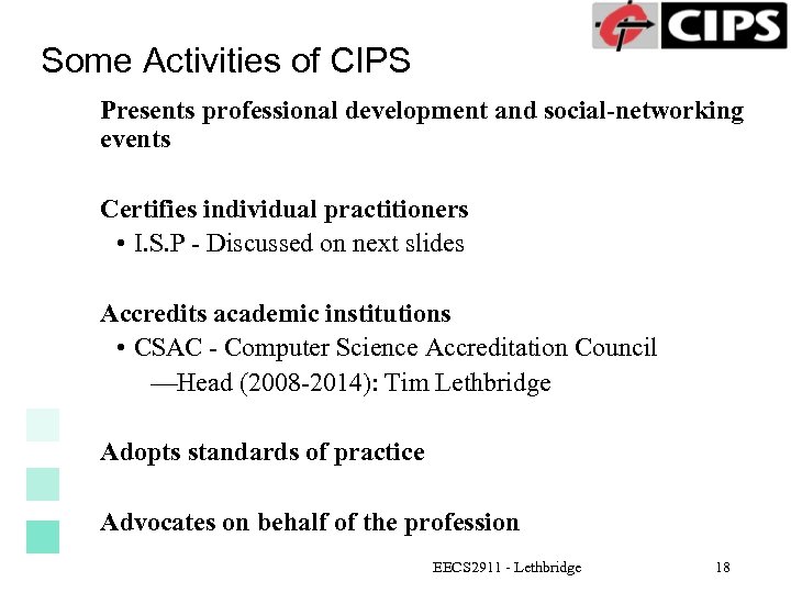 Some Activities of CIPS Presents professional development and social-networking events Certifies individual practitioners •