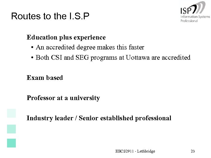 Routes to the I. S. P Education plus experience • An accredited degree makes