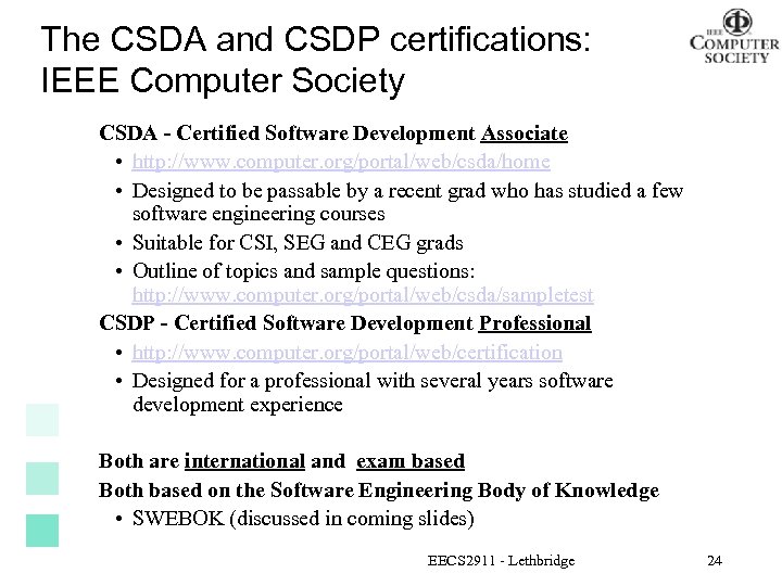 The CSDA and CSDP certifications: IEEE Computer Society CSDA - Certified Software Development Associate