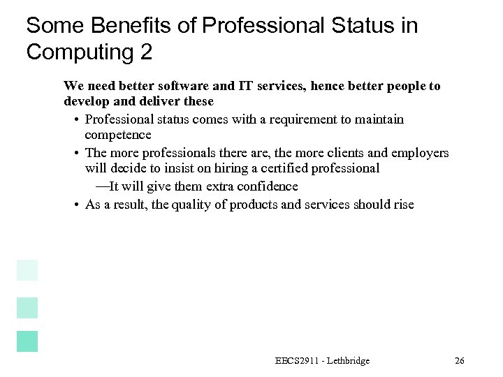 Some Benefits of Professional Status in Computing 2 We need better software and IT