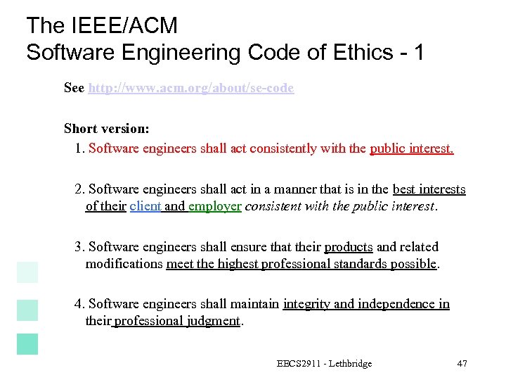 The IEEE/ACM Software Engineering Code of Ethics - 1 See http: //www. acm. org/about/se-code