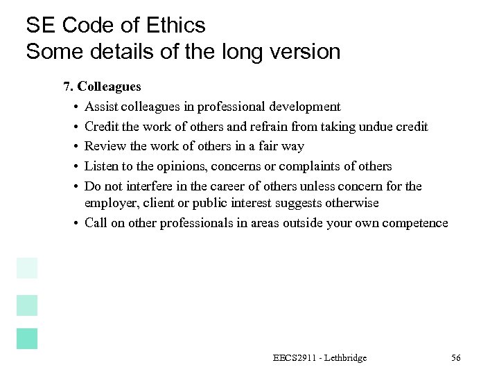 SE Code of Ethics Some details of the long version 7. Colleagues • Assist