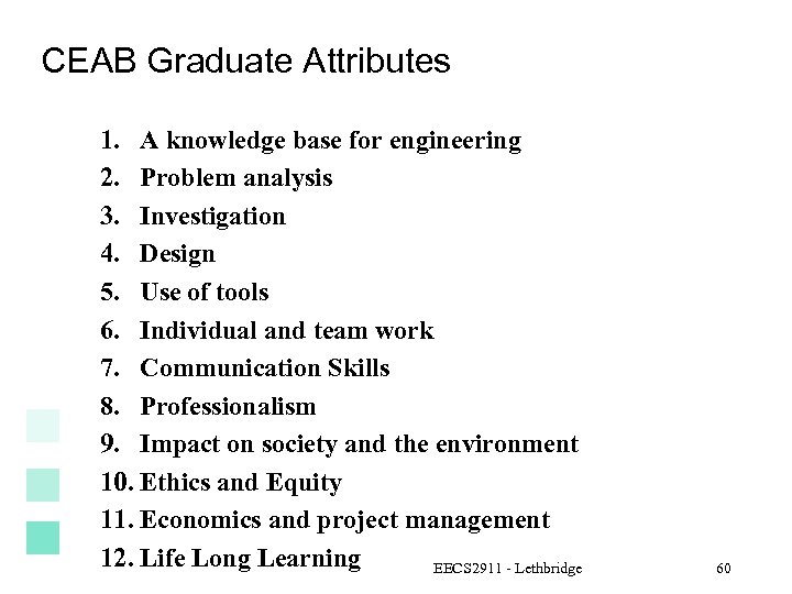 CEAB Graduate Attributes 1. A knowledge base for engineering 2. Problem analysis 3. Investigation