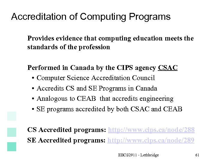 Accreditation of Computing Programs Provides evidence that computing education meets the standards of the