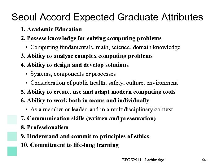 Seoul Accord Expected Graduate Attributes 1. Academic Education 2. Possess knowledge for solving computing