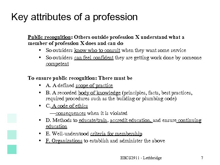 Key attributes of a profession Public recognition: Others outside profession X understand what a