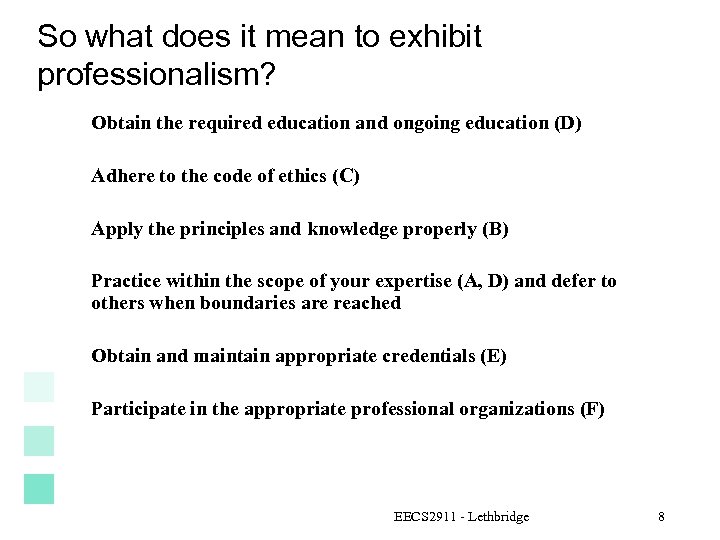 So what does it mean to exhibit professionalism? Obtain the required education and ongoing