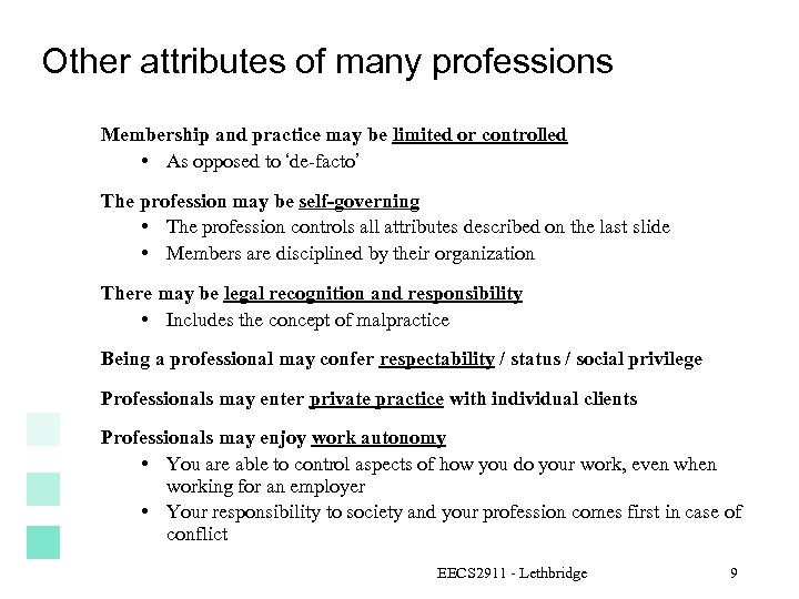 Other attributes of many professions Membership and practice may be limited or controlled •