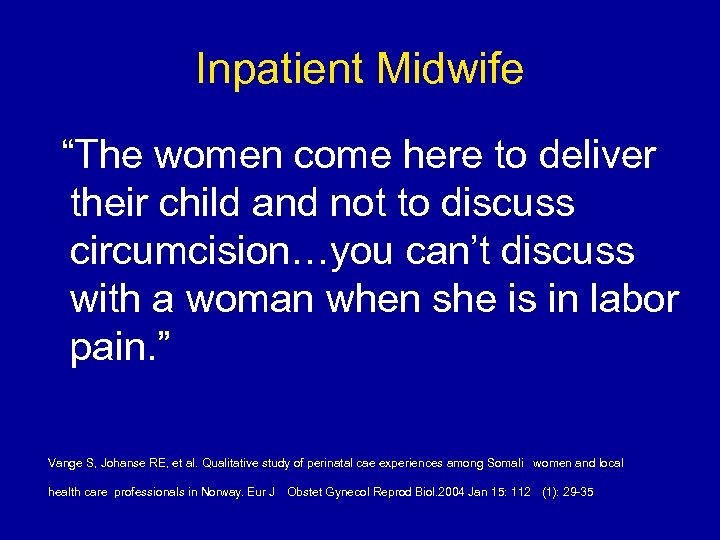Inpatient Midwife “The women come here to deliver their child and not to discuss