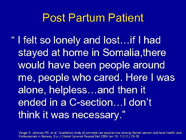 Post Partum Patient “ I felt so lonely and lost…if I had stayed at