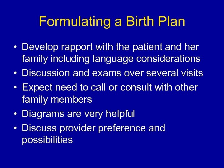 Formulating a Birth Plan • Develop rapport with the patient and her family including