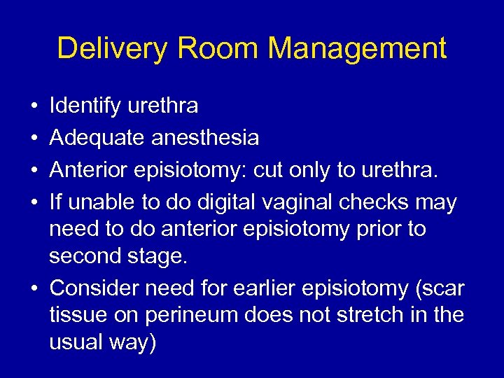 Delivery Room Management • • Identify urethra Adequate anesthesia Anterior episiotomy: cut only to