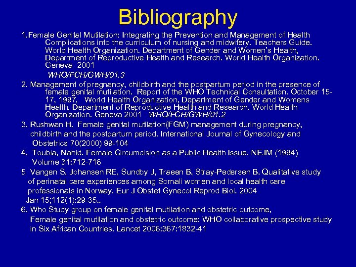 Bibliography 1. Female Genital Mutilation: Integrating the Prevention and Management of Health Complications into