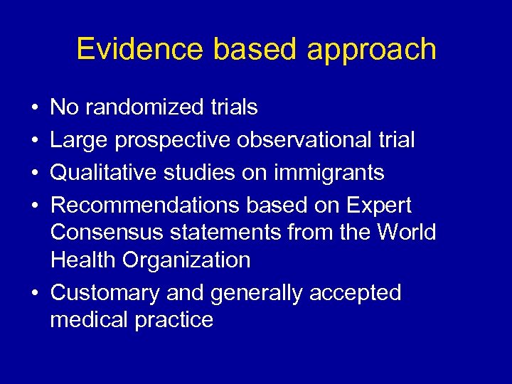 Evidence based approach • • No randomized trials Large prospective observational trial Qualitative studies
