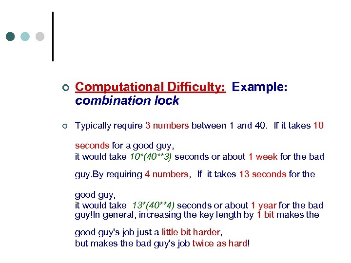  ¢ Computational Difficulty: Example: combination lock ¢ Typically require 3 numbers between 1