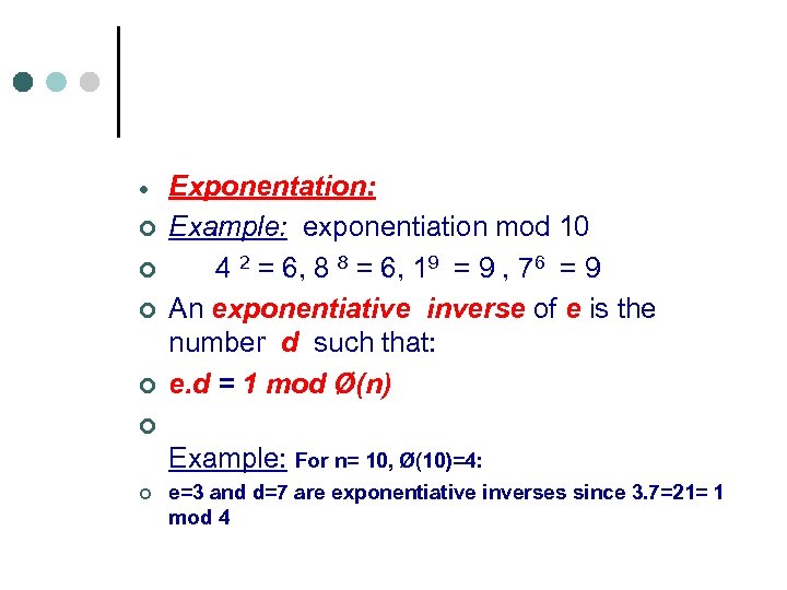  ¢ ¢ Exponentation: Example: exponentiation mod 10 4 2 = 6, 8 8