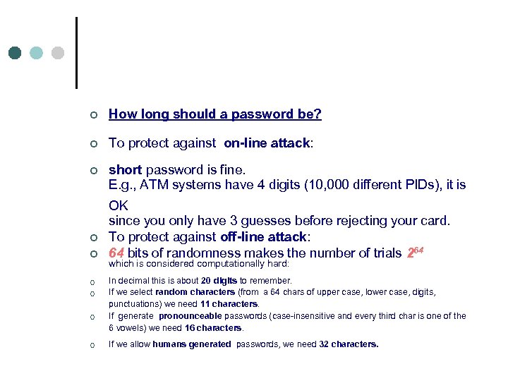 ¢ ¢ ¢ How long should a password be? To protect against on-line attack: