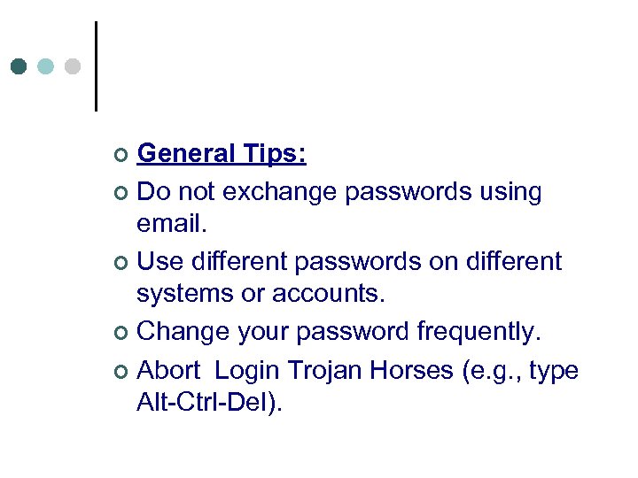 General Tips: ¢ Do not exchange passwords using email. ¢ Use different passwords on