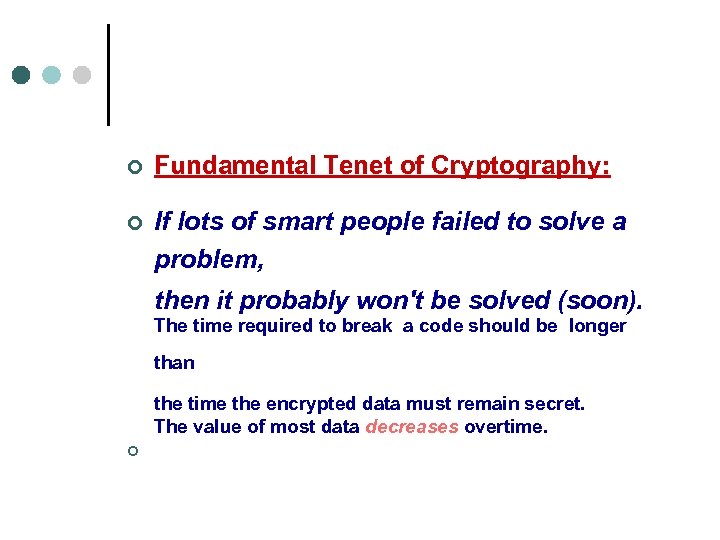 ¢ ¢ Fundamental Tenet of Cryptography: If lots of smart people failed to solve